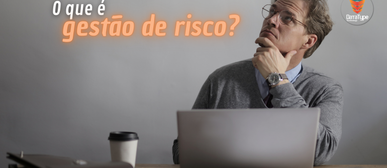 O que é gestão de risco?