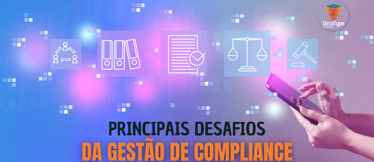 Principais desafios da gestão de compliance 